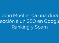 John Mueller da una dura lección a un SEO en Google Ranking y Spam